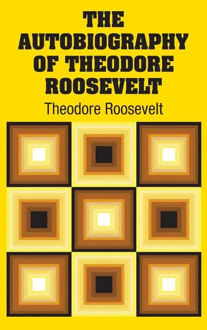 The Autobiography of Theodore Roosevelt - Hardcover