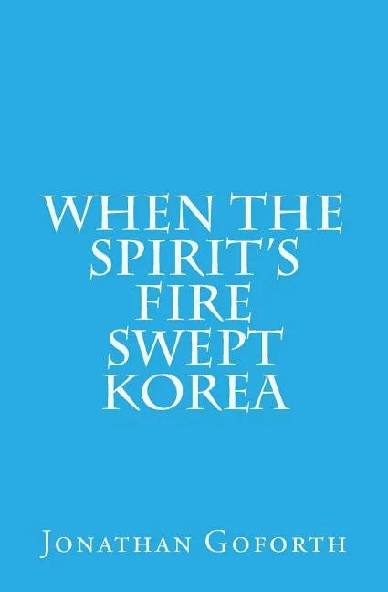 When the Spirit's Fire Swept Korea - Paperback