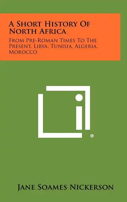 A Short History Of North Africa: From Pre-Roman Times To The Present, Libya, Tunisia, Algeria, Morocco - Hardcover
