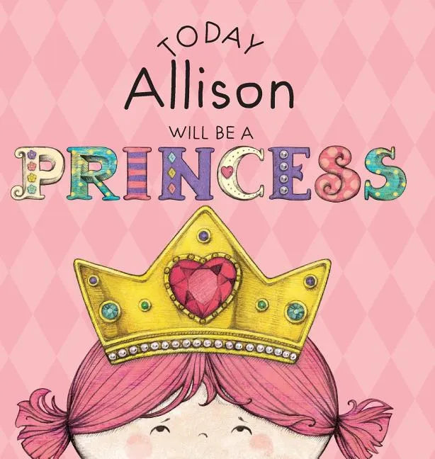 Today Allison Will Be a Princess - Hardcover
