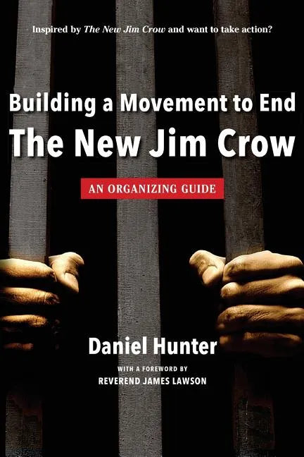 Building a Movement to End the New Jim Crow: an organizing guide - Paperback