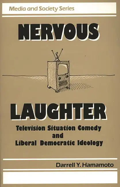 Nervous Laughter: Television Situation Comedy and Liberal Democratic Ideology - Paperback