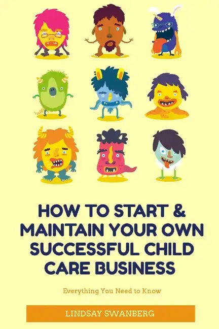 How to Start & Maintain Your Own Successful Child Care Business - Paperback
