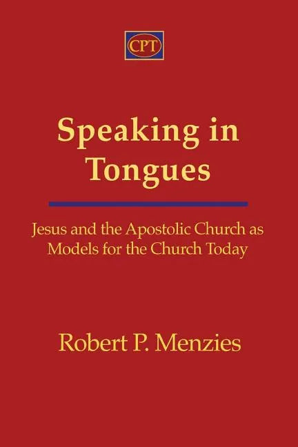 Speaking in Tongues: Jesus and the Apostolic Church as Models for the Church Today - Paperback