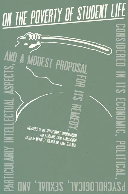 On the Poverty of Student Life: Considered in Its Economic, Political, Psychological, Sexual, and Especially Intellectual Aspects, with a Modest Propo - Paperback