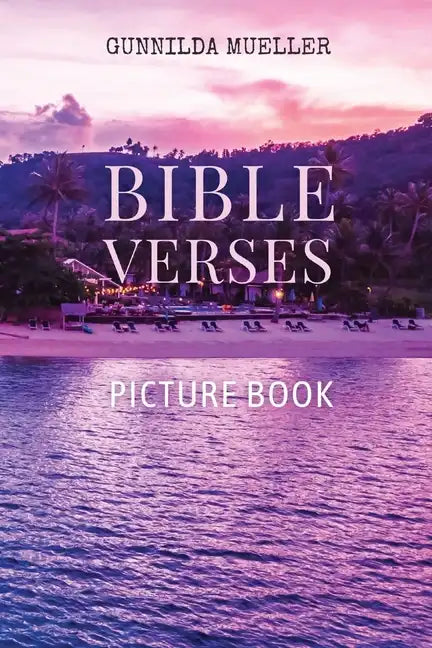 Bible Verses Picture Book: 60 Bible Verses for the Elderly with Alzheimer's and Dementia Patients. Premium Pictures on 70lb Paper (62 Pages). - Paperback