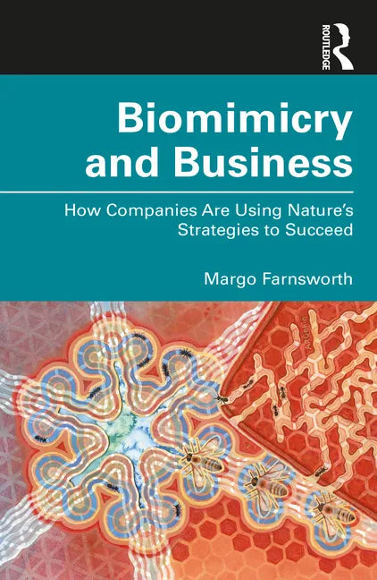 Biomimicry and Business: How Companies Are Using Nature's Strategies to Succeed - Paperback