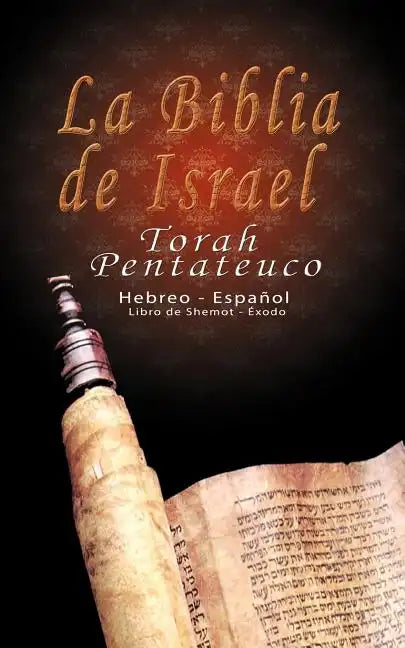 La Biblia de Israel: Torah Pentateuco: Hebreo - Español: Libro de Shemot - Éxodo - Paperback