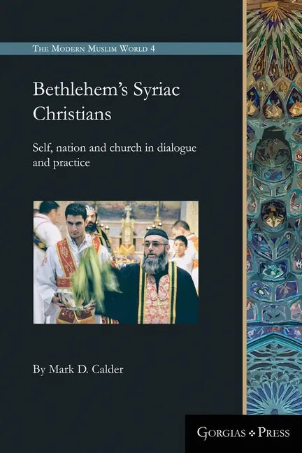 Bethlehem's Syriac Christians: Self, nation and church in dialogue and practice - Paperback