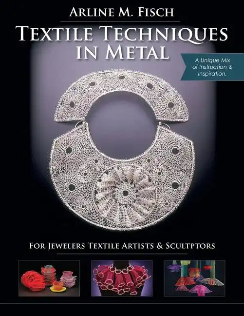 Textile Techniques in Metal: For Jewelers, Textile Artists & Sculptors - Paperback