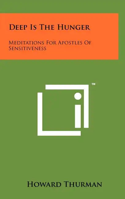 Deep Is The Hunger: Meditations For Apostles Of Sensitiveness - Hardcover