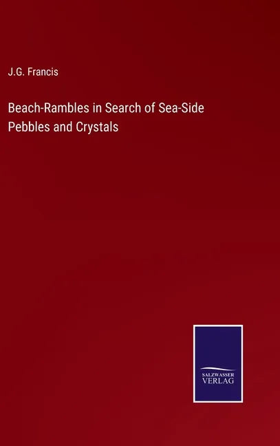 Beach-Rambles in Search of Sea-Side Pebbles and Crystals - Hardcover