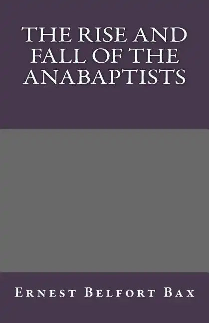 The Rise and Fall of the Anabaptists - Paperback