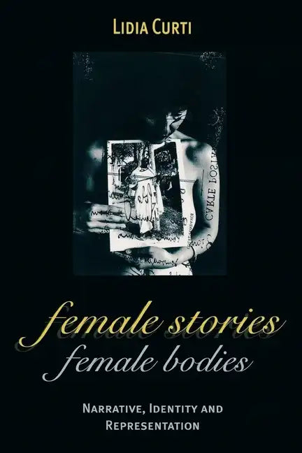 Female Stories, Female Bodies: Narrative, Identity, and Representation - Paperback