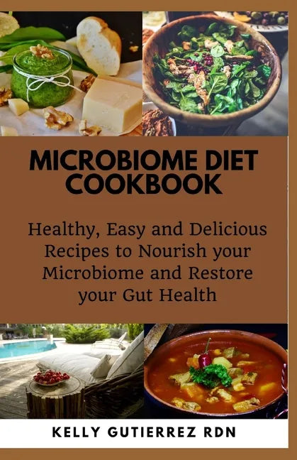 Microbiome Diet Cookbook: Healthy, Easy and Delicious Recipes to Nourish your Microbiome and Restore your Gut Health - Paperback