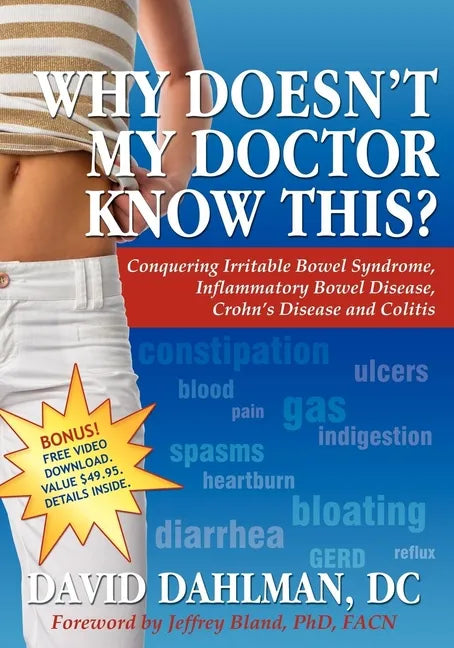 Why Doesn't My Doctor Know This?: Conquering Irritable Bowel Syndromne, Inflammatory Bowel Disease, Crohn's Disease and Colitis - Paperback