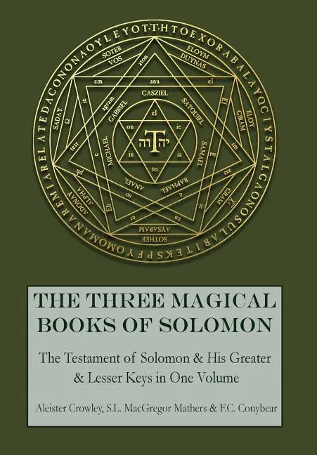 The Three Magical Books of Solomon: The Greater and Lesser Keys & The Testament of Solomon - Hardcover