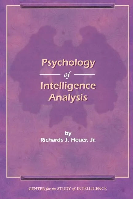 The Psychology of Intelligence Analysis - Paperback