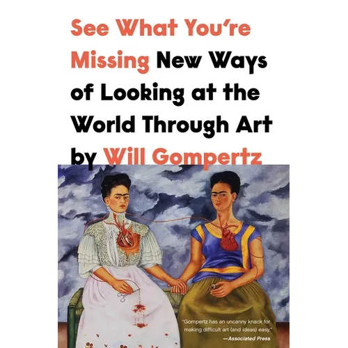 See What You're Missing: New Ways of Looking at the World Through Art - Hardcover