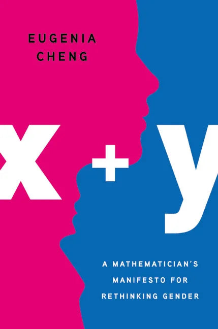X + Y: A Mathematician's Manifesto for Rethinking Gender - Hardcover