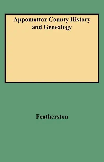 Appomattox County History and Genealogy - Paperback