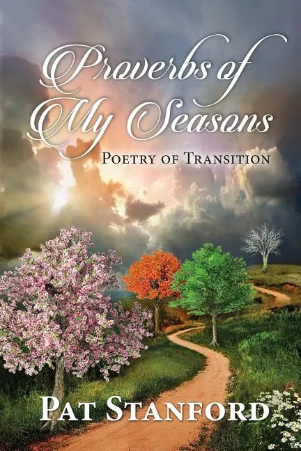 Proverbs of My Seasons: Poetry of Transition - Paperback