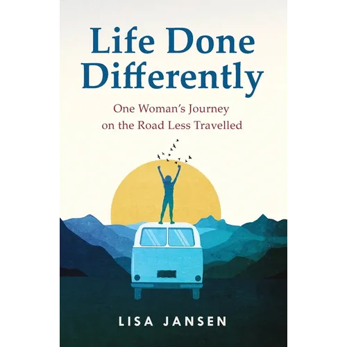 Life Done Differently: One Woman's Journey on the Road Less Travelled - Paperback