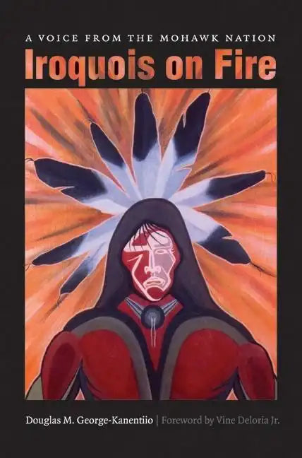 Iroquois on Fire: A Voice from the Mohawk Nation - Paperback