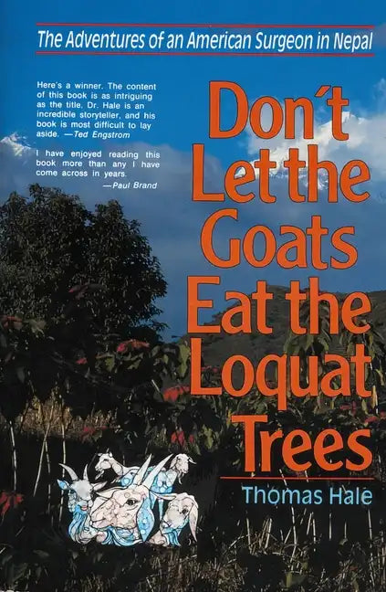 Don't Let the Goats Eat the Loquat Trees: The Adventures of an American Surgeon in Nepal - Paperback