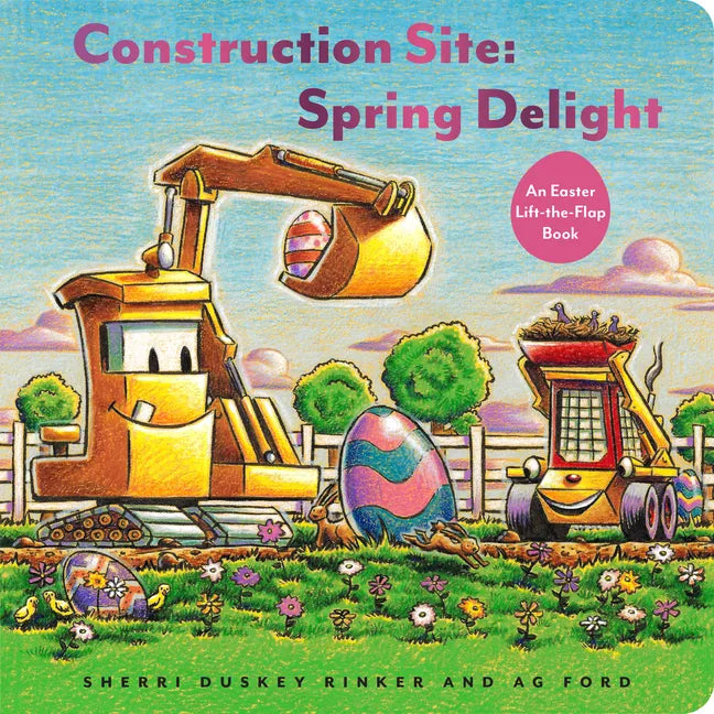 Construction Site: Spring Delight: An Easter Lift-The-Flap Book - Hardcover