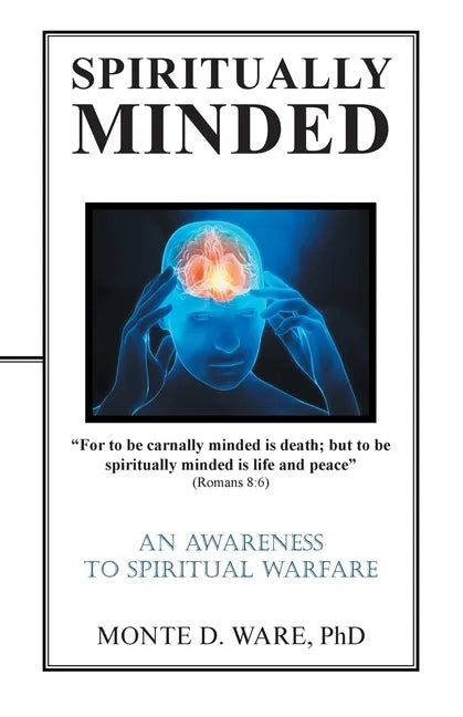 Spiritually Minded: An Awareness to Spiritual Warfare - Paperback