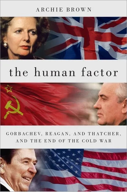 The Human Factor: Gorbachev, Reagan, and Thatcher, and the End of the Cold War - Hardcover