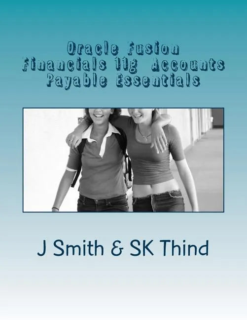 Oracle Fusion Financials 11g Accounts Payable Essentials - Paperback