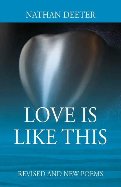 Love Is Like This: Revised and New Poems - Paperback