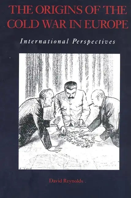 The Origins of the Cold War in Europe: International Perspectives - Paperback