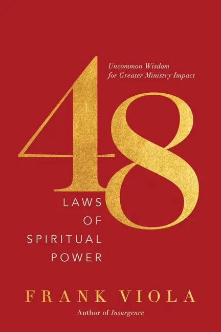 48 Laws of Spiritual Power: Uncommon Wisdom for Greater Ministry Impact - Paperback