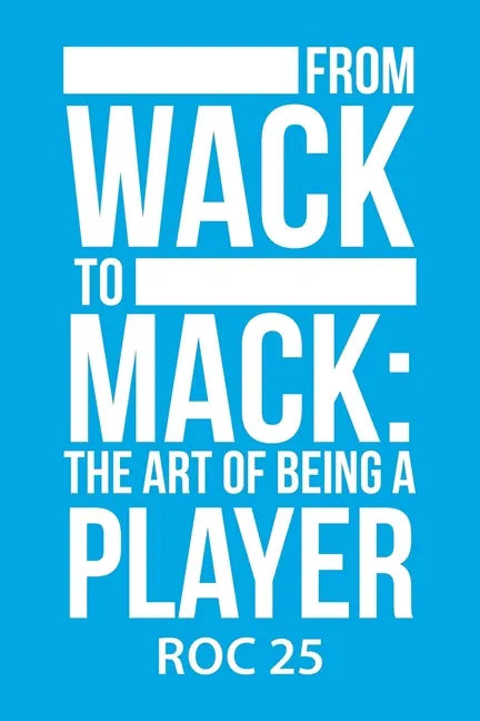 From Wack to Mack: the Art of Being a Player - Paperback