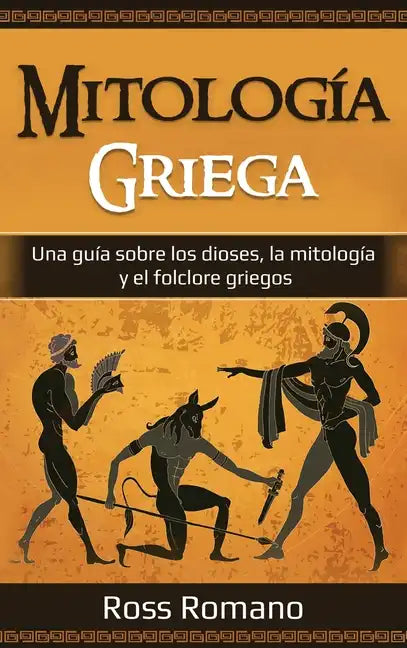 Mitología Griega: Una guía sobre los dioses, la mitología y el folclore griegos - Hardcover