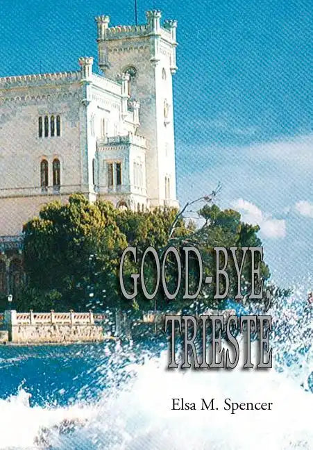 Good-Bye, Trieste - Hardcover