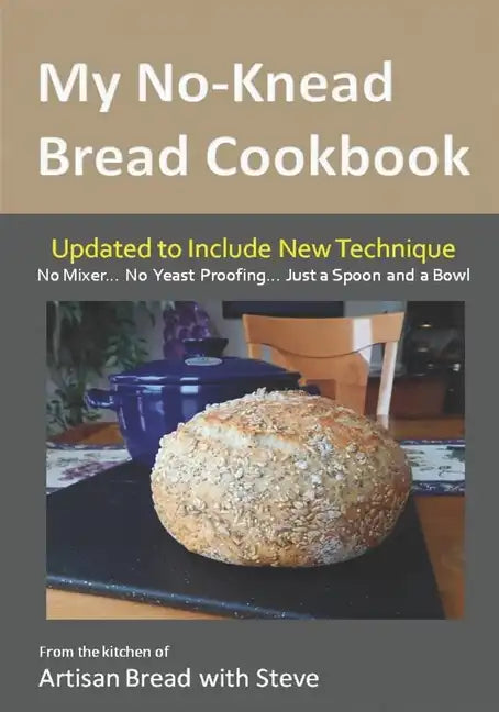 My No-Knead Bread Cookbook: From the Kitchen of Artisan Bread with Steve - Paperback