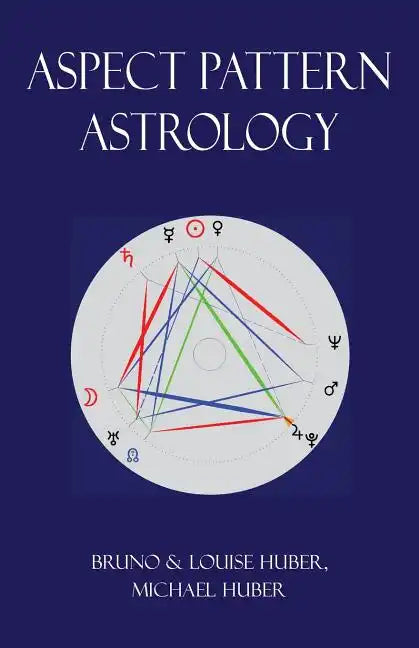 Aspect Pattern Astrology: A New Holistic Horoscope Interpretation Method - Paperback
