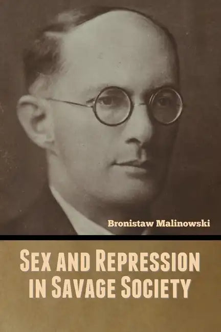 Sex and Repression in Savage Society - Paperback