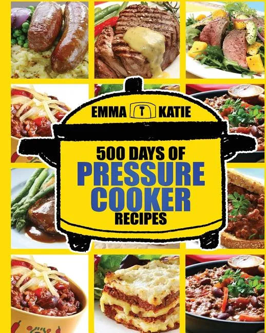 Pressure Cooker: 500 Days of Pressure Cooker Recipes (Electric Pressure Cooker Recipes, Slow Cooker Recipes, Slow Cooker Pressure Cooke - Paperback