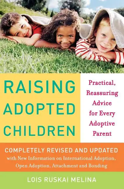 Raising Adopted Children, Revised Edition: Practical Reassuring Advice for Every Adoptive Parent - Paperback