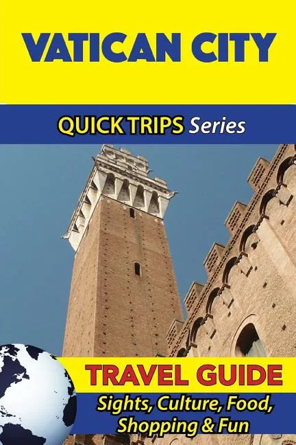 Vatican City Travel Guide (Quick Trips Series): Sights, Culture, Food, Shopping & Fun - Paperback