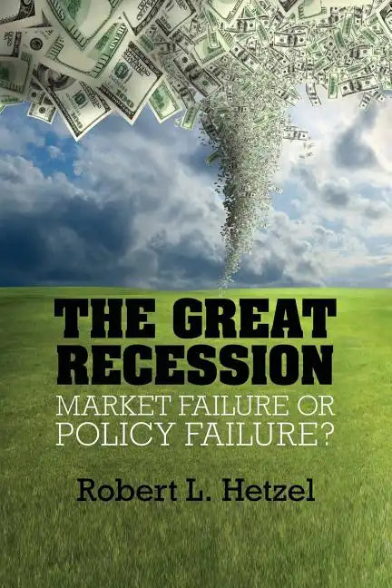 The Great Recession: Market Failure or Policy Failure? - Paperback