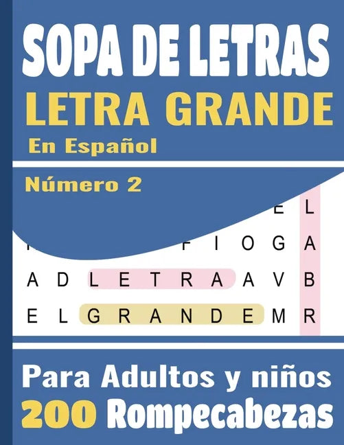 Sopa De Letras Letra Grande En Español: Para adultos y niños (Large Print Spanish Word Search Puzzles) 200 Rompecabezas - 5000 Palabras + solución jue - Paperback