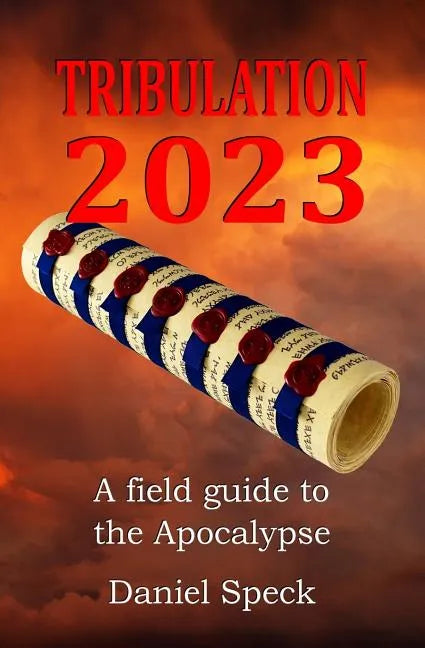 Tribulation 2023: A field guide to the Apocalypse - Paperback
