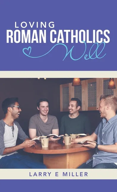 Loving Roman Catholics Well - Hardcover