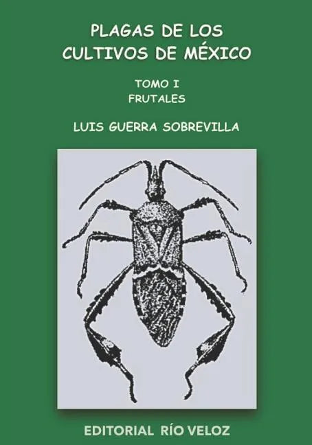 Plagas de Los Cultivos de México: Tomo I. Frutales - Paperback
